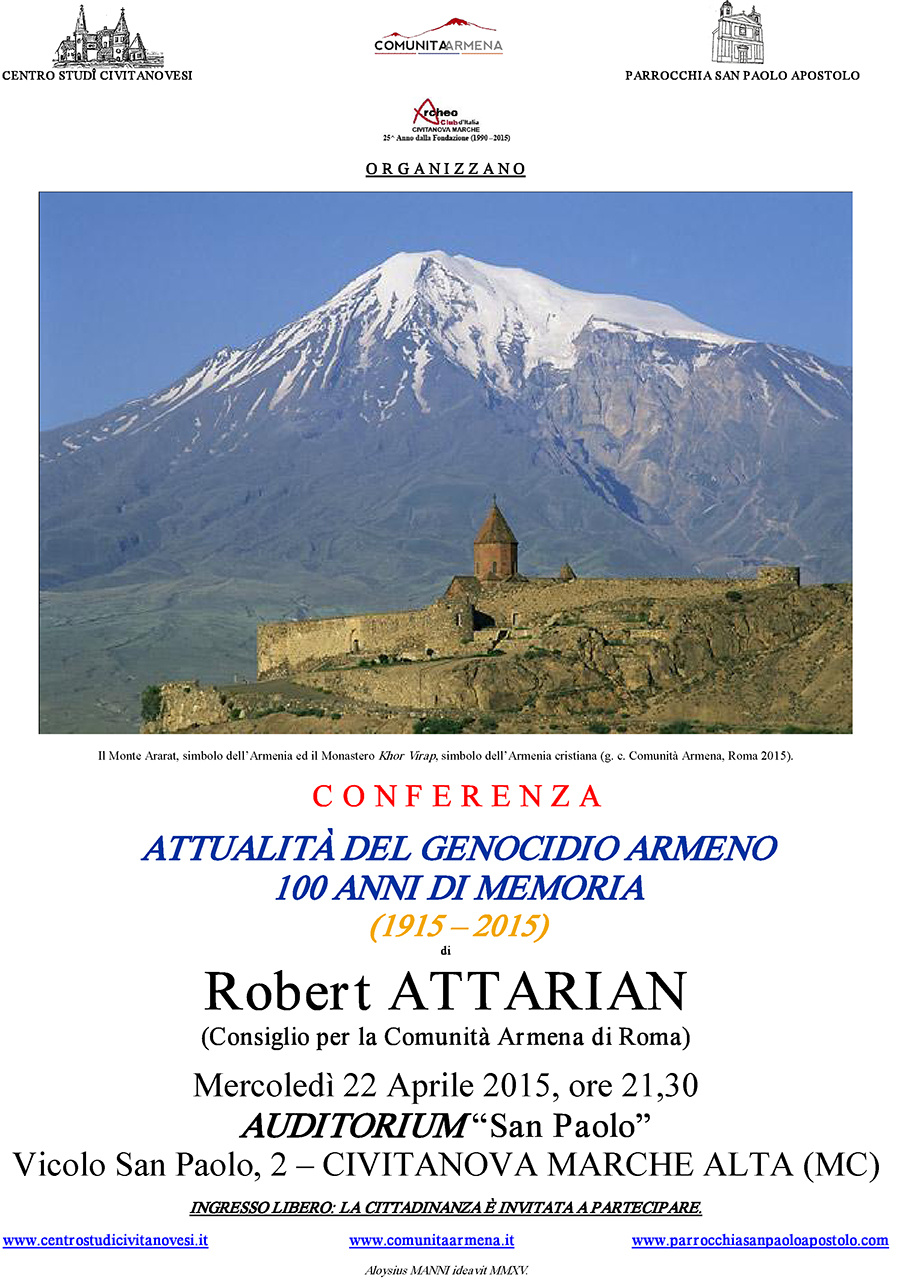 Attualità del genocidio armeno - 100 anni di memoria - Conferenza di Tobert Attan (Consiglio della comunità armena di Romaq) - mercoledi 22 aprile 2015 , ore 21.30 presso l'Auditorium San Paolo a Civitanova Marche  Alta.
